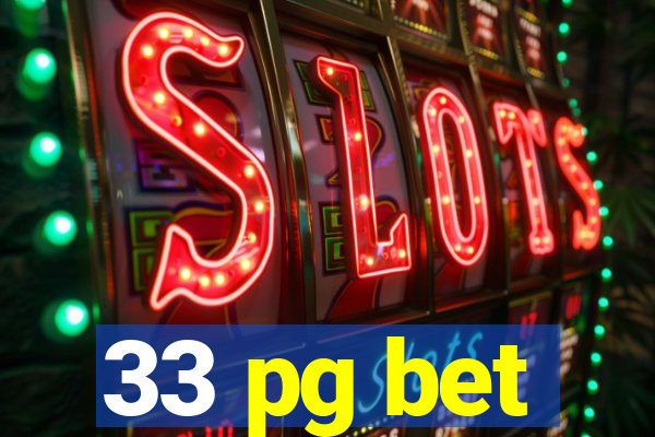 33 pg bet